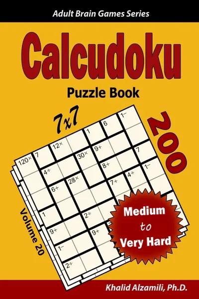 Calcudoku Puzzle Book: 200 Medium to Very Hard (7x7) Puzzles by Dr. Khalid Alzamili – front cover
