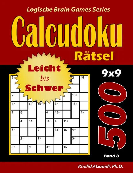 CALCUDOKU Rätsel: 500 Leicht bis Schwer Rätsel (9x9) by Dr. Khalid Alzamili – front cover