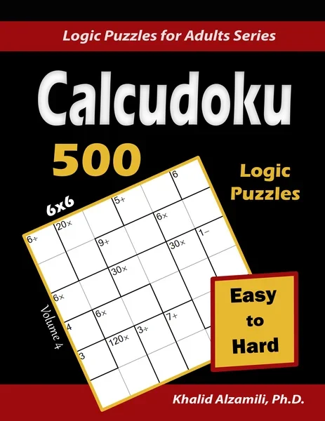 Calcudoku: 500 Easy to Hard (6x6) Puzzles : Keep Your Brain Young by Dr. Khalid Alzamili – front cover