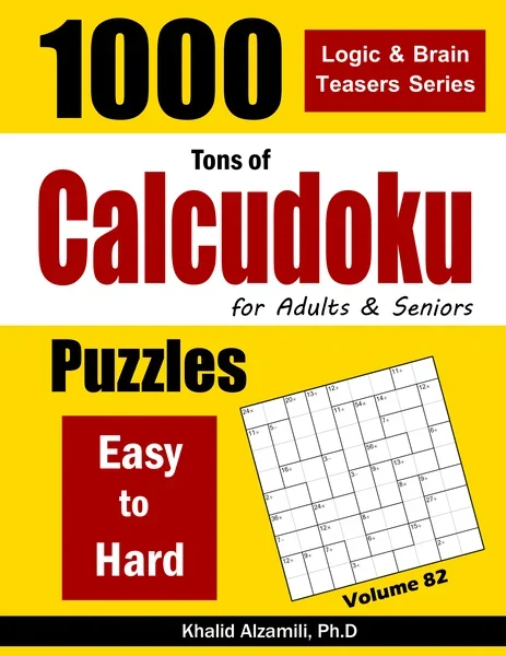 Tons of Calcudoku for Adults & Seniors: 1000 Easy to Hard Puzzles by Dr. Khalid Alzamili – front cover