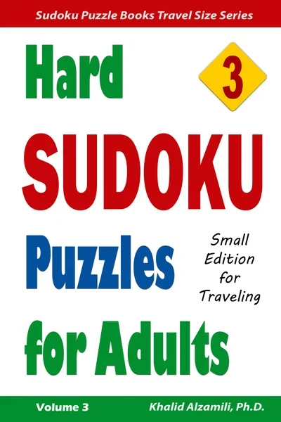 Hard Sudoku Puzzles for Adults: 200 Hard Puzzles : Small Edition for Traveling by Dr. Khalid Alzamili – front cover
