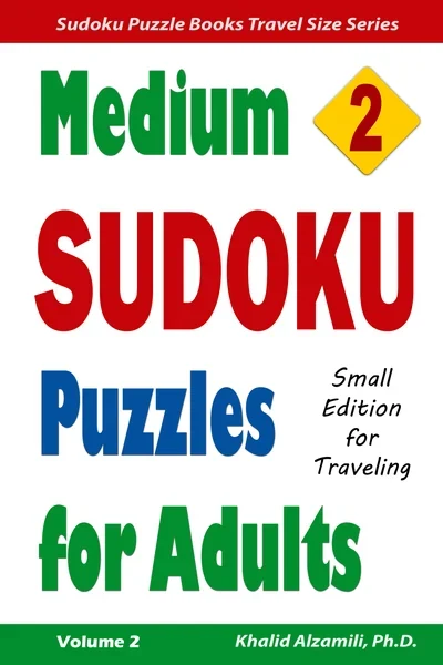 Medium Sudoku Puzzles for Adults: 200 Medium Puzzles : Small Edition for Traveling by Dr. Khalid Alzamili – front cover