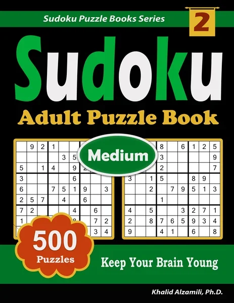 Sudoku Adult Puzzle Book: 500 Medium Puzzles : Keep Your Brain Young by Dr. Khalid Alzamili – front cover