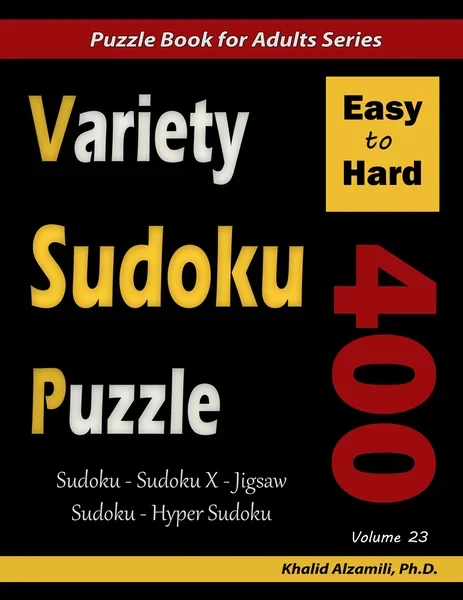 Variety Sudoku Puzzle: 400 Easy to Hard Puzzles (Sudoku, Sudoku X, Jigsaw Sudoku, Hyper Sudoku) by Dr. Khalid Alzamili – front cover