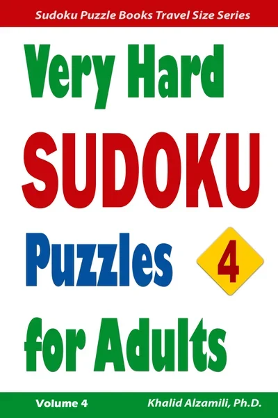 Very Hard Sudoku Puzzles for Adults: 200 Very Hard Puzzles : Small Edition for Traveling by Dr. Khalid Alzamili – front cover