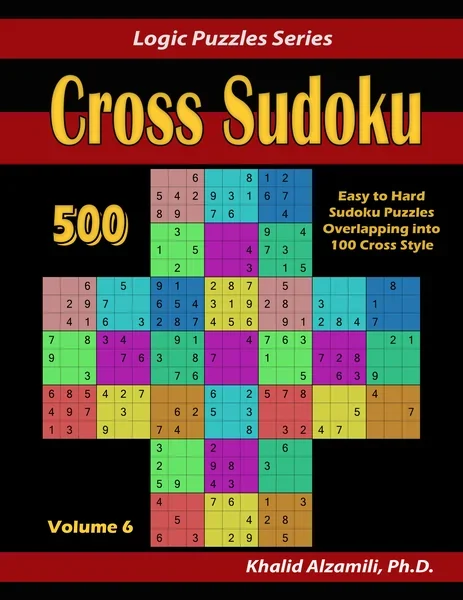 Cross Sudoku: 500 Easy to Hard Sudoku Puzzles Overlapping into 100 Cross Style by Dr. Khalid Alzamili – front cover