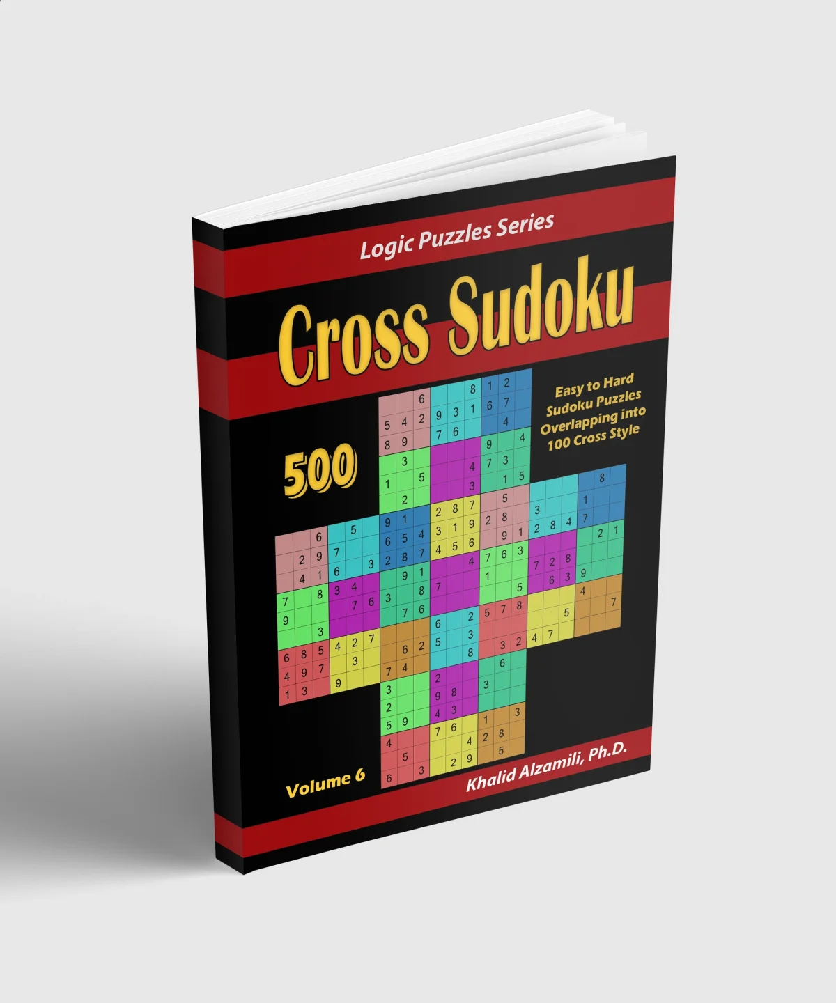 Cross Sudoku: 500 Easy to Hard Sudoku Puzzles Overlapping into 100 Cross Style by Dr. Khalid Alzamili – standing book view