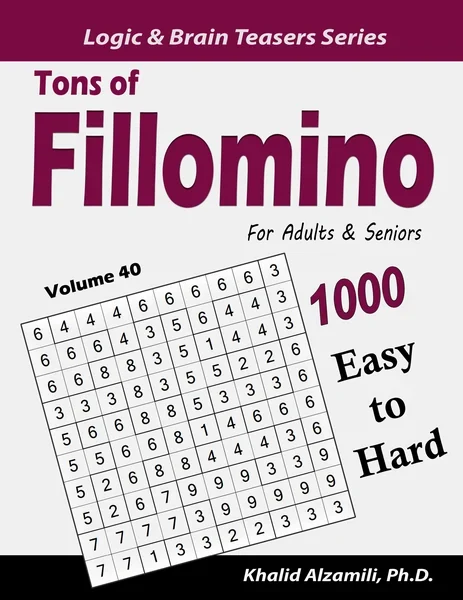 Tons of Fillomino for Adults & Seniors: 1000 Easy to Hard Puzzles (10x10) by Dr. Khalid Alzamili – front cover