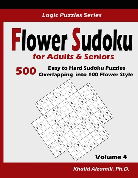 Flower Sudoku for Adults & Seniors: 500 Easy to Hard Sudoku Puzzles Overlapping into 100 Flower Style by Dr. Khalid Alzamili – front cover