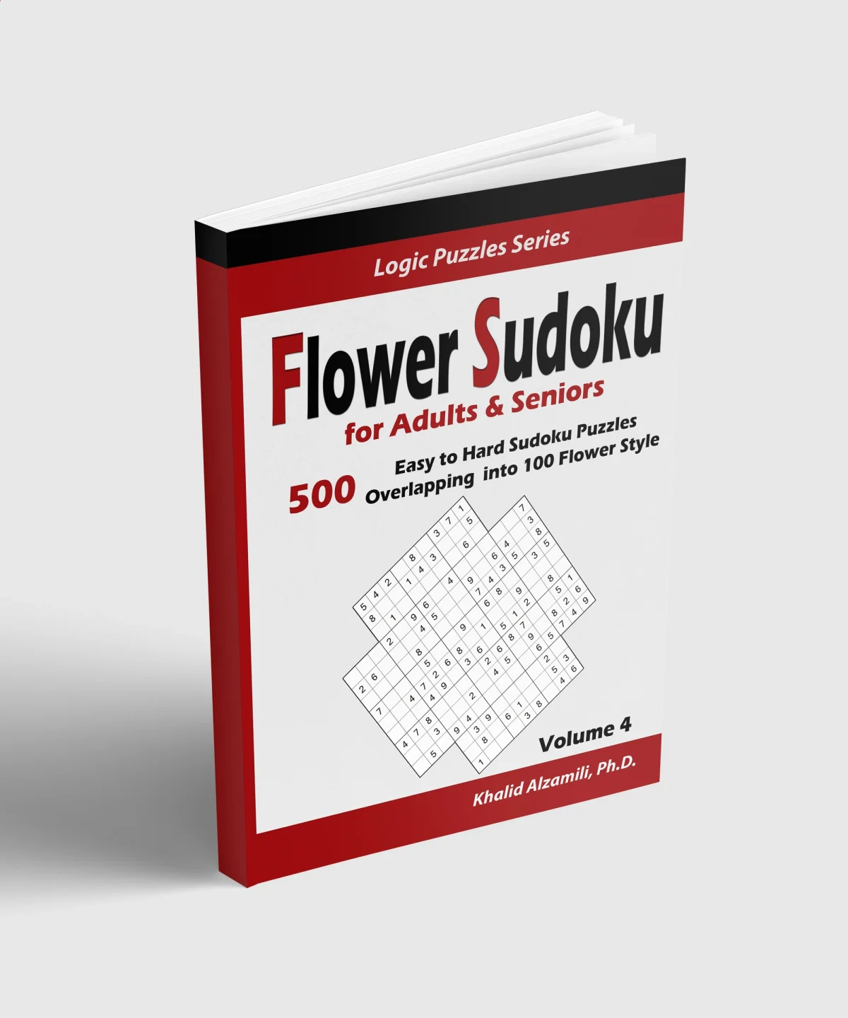 Flower Sudoku for Adults & Seniors: 500 Easy to Hard Sudoku Puzzles Overlapping into 100 Flower Style by Dr. Khalid Alzamili – standing book view