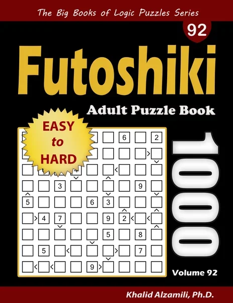 Futoshiki Adult Puzzle Book: 1000 Easy to Hard Puzzles by Dr. Khalid Alzamili – front cover