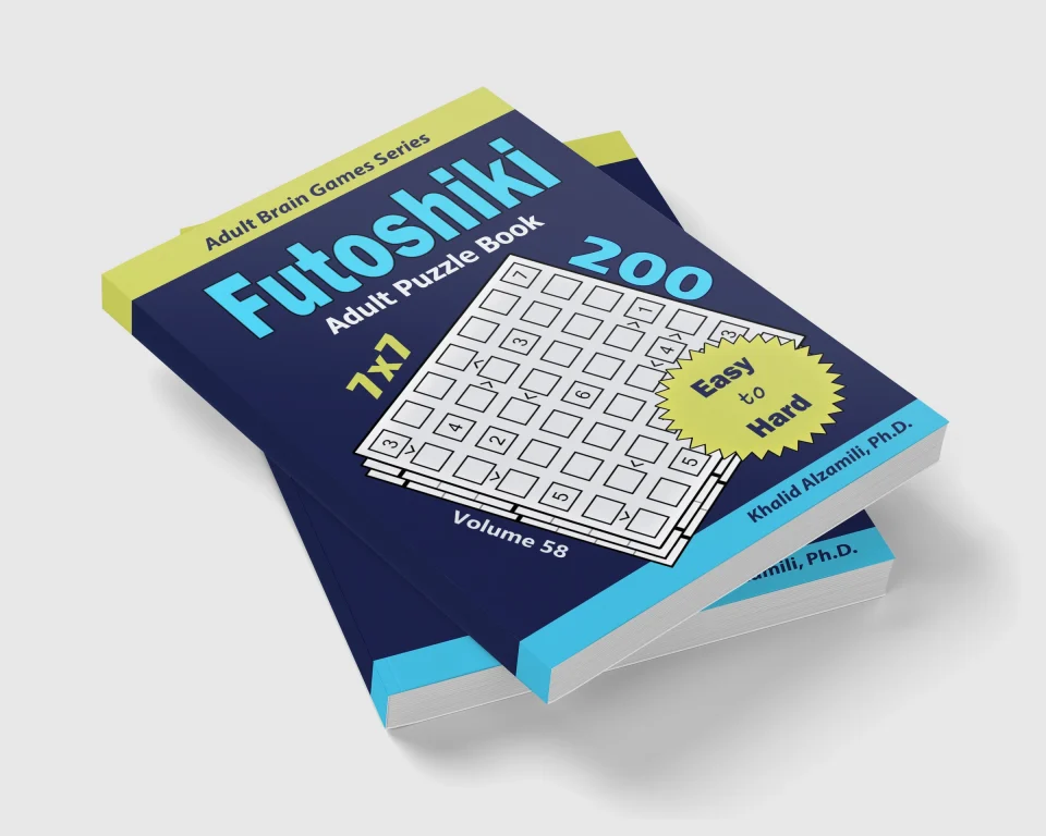 Futoshiki Adult Puzzle Book: 200 Easy to Hard (7x7) Puzzles : Keep Your Brain Young by Dr. Khalid Alzamili – stacked book view