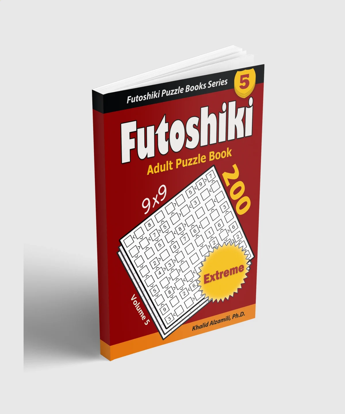 Futoshiki Adult Puzzle Book: 200 Extreme (9x9) Puzzles : Keep Your Brain Young by Dr. Khalid Alzamili – standing book view