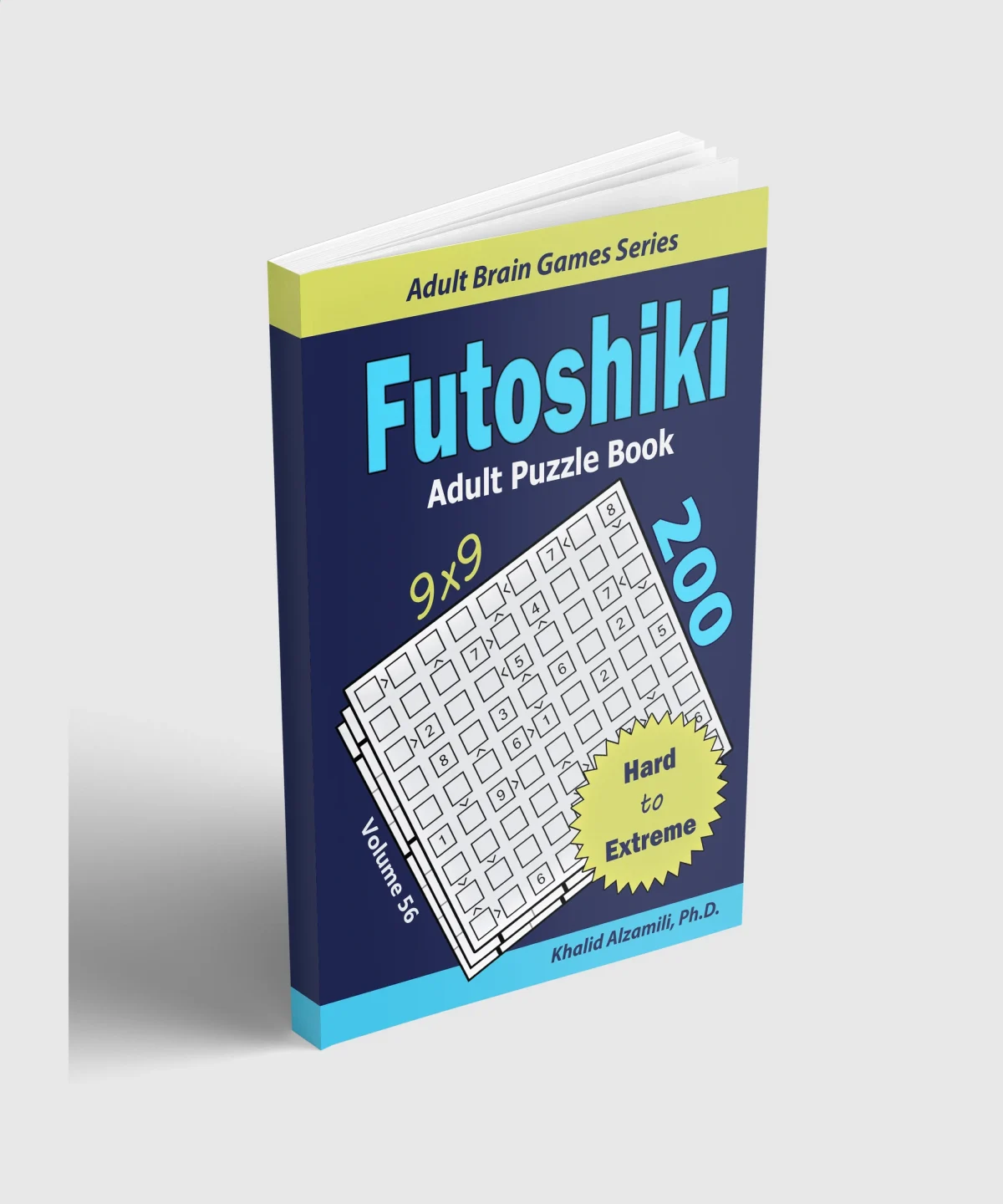 Futoshiki Adult Puzzle Book: 200 Hard to Extreme (9x9) Puzzles : Keep Your Brain Young by Dr. Khalid Alzamili – standing book view