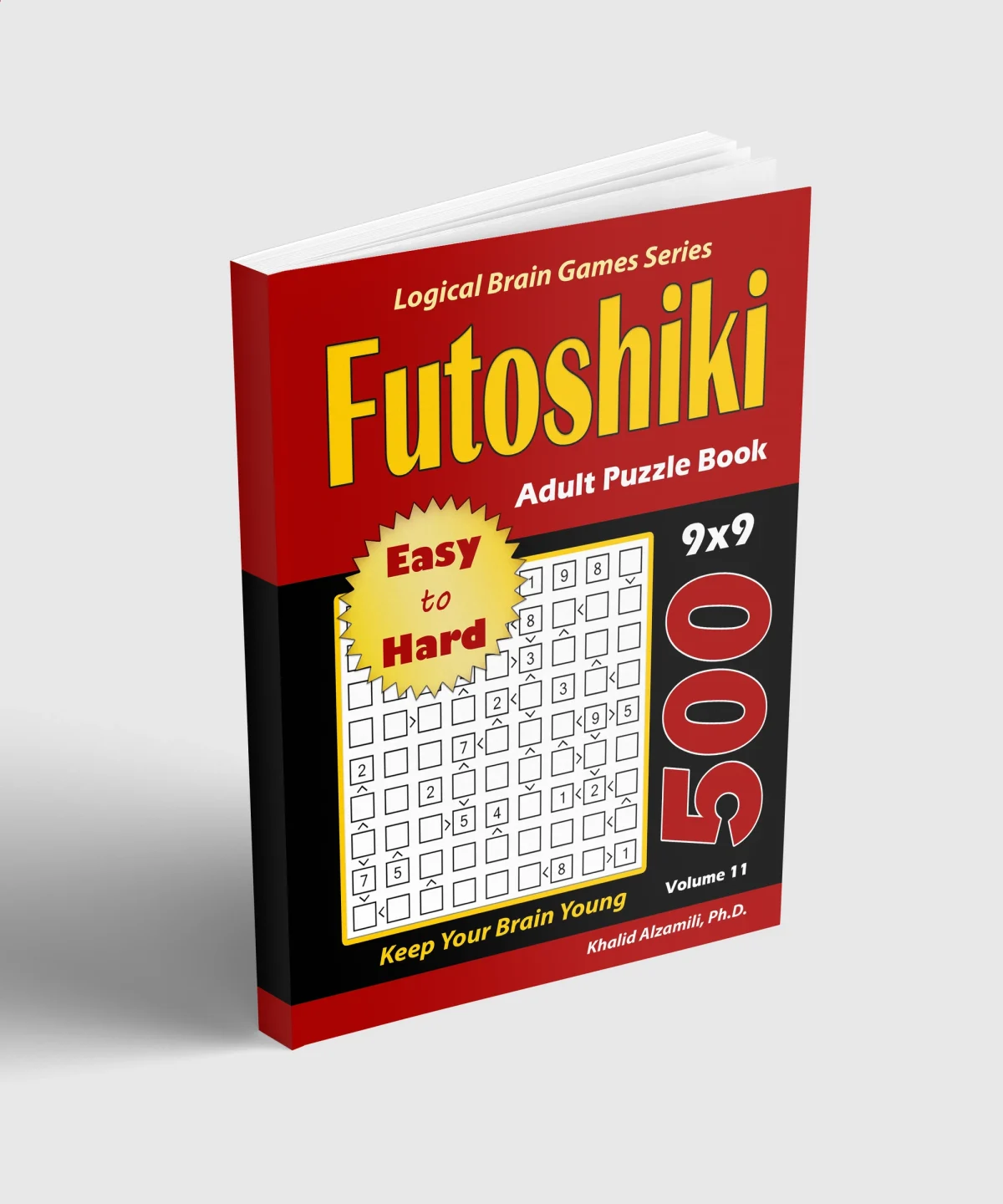 Futoshiki Adult Puzzle Book: 500 Easy to Hard Puzzles (9x9) : Keep Your Brain Young by Dr. Khalid Alzamili – standing book view