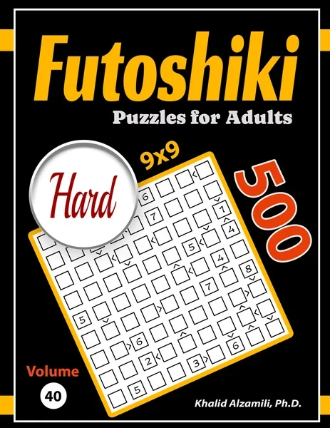 Futoshiki Puzzles for Adults: 500 Hard Puzzles by Dr. Khalid Alzamili – front cover