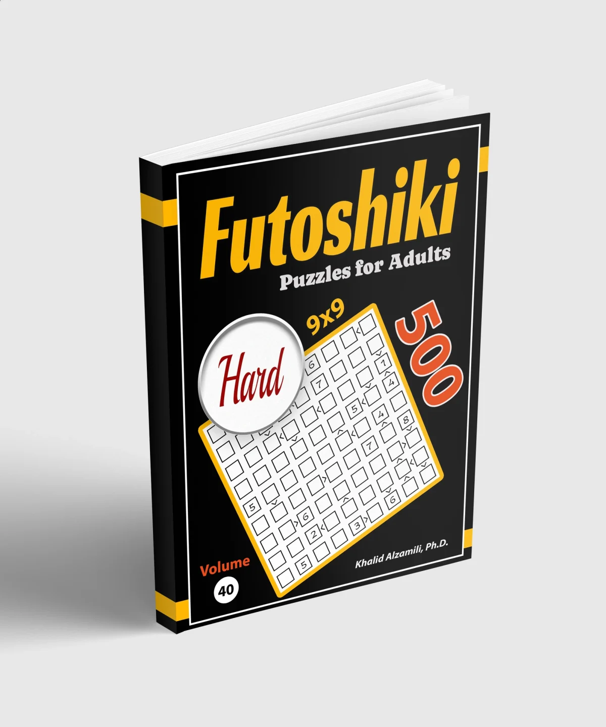 Futoshiki Puzzles for Adults: 500 Hard Puzzles by Dr. Khalid Alzamili – standing book view