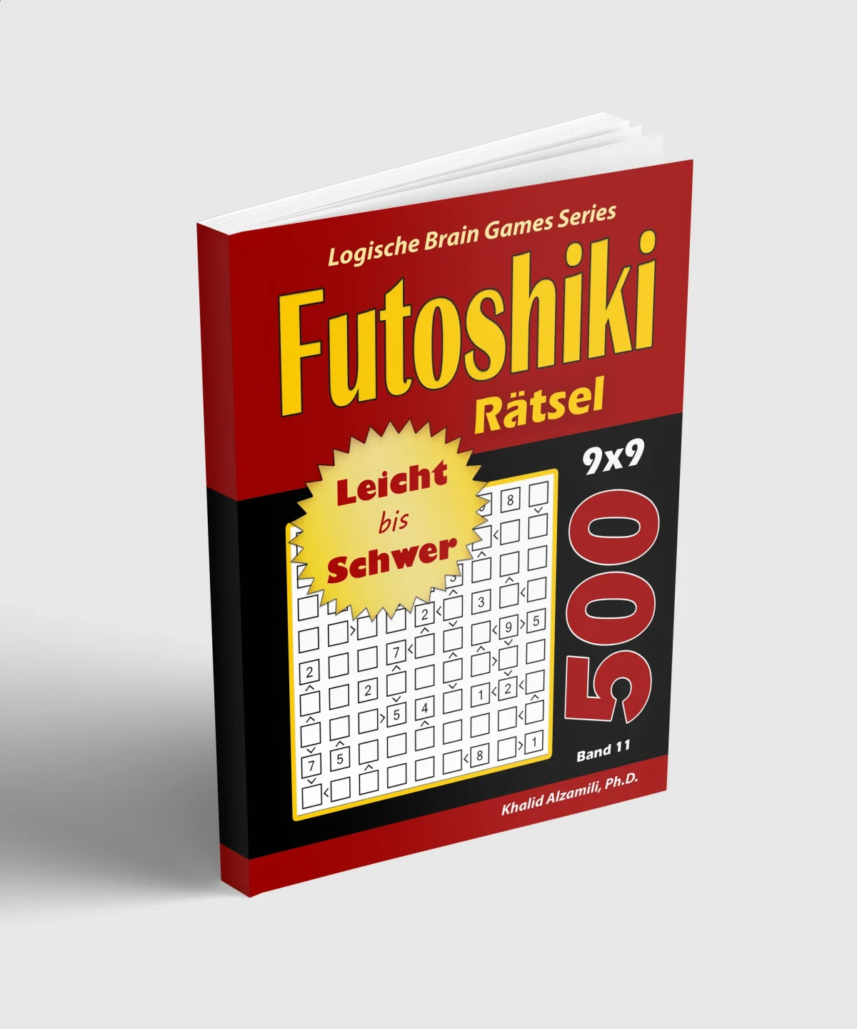 Futoshiki Rätsel : 500 Leicht bis Schwer Rätsel (9x9) by Dr. Khalid Alzamili – standing book view