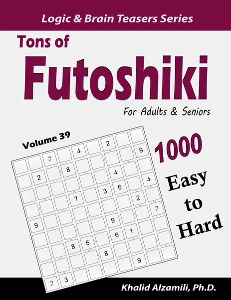 Tons of Futoshiki for Adults & Seniors: 1000 Easy to Hard Puzzles by Dr. Khalid Alzamili – front cover