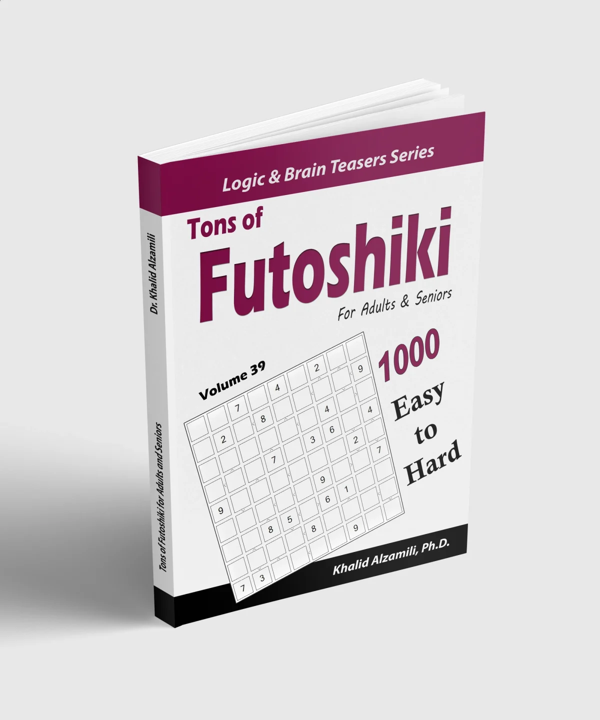 Tons of Futoshiki for Adults & Seniors: 1000 Easy to Hard Puzzles by Dr. Khalid Alzamili – standing book view