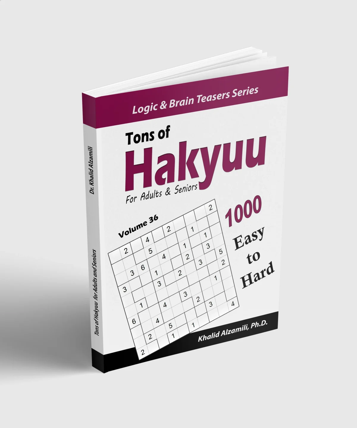 Tons of Hakyuu for Adults & Seniors: 1000 Easy to Hard Puzzles (10x10) by Dr. Khalid Alzamili – standing book view