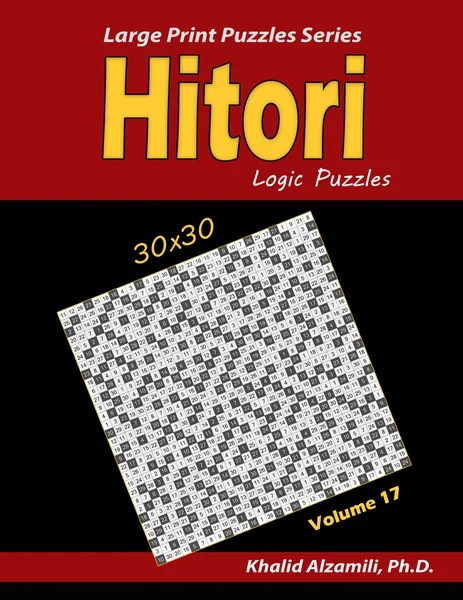 Hitori Logic Puzzles: (30x30) :: Keep Your Brain Young by Dr. Khalid Alzamili – front cover