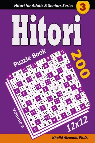 Hitori Puzzle Book: 200 Puzzles (12x12) : Keep Your Brain Young by Dr. Khalid Alzamili – front cover