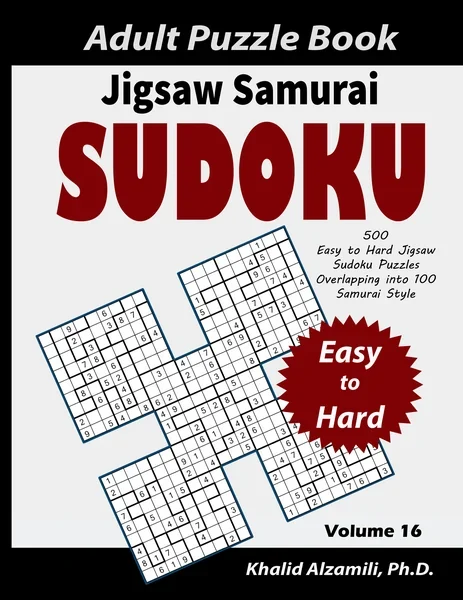Jigsaw Samurai Sudoku Adult Puzzle Book: 500 Easy to Hard Jigsaw Sudoku Puzzles Overlapping into 100 Samurai Style : Keep Your Brain Young by Dr. Khalid Alzamili – front cover
