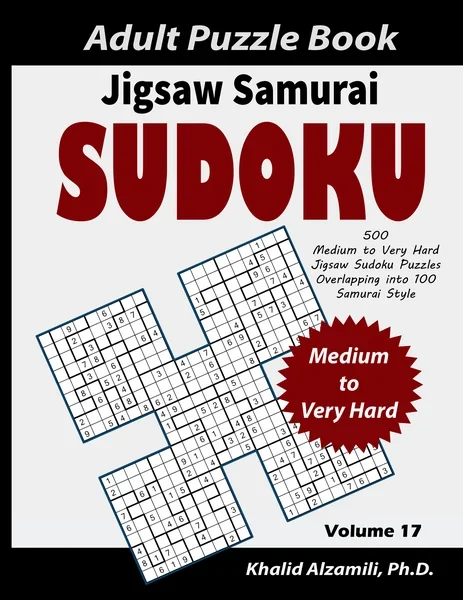 Jigsaw Samurai Sudoku Adult Puzzle Book: 500 Medium to Very Hard Jigsaw Sudoku Puzzles Overlapping into 100 Samurai Style : Keep Your Brain Young by Dr. Khalid Alzamili – front cover