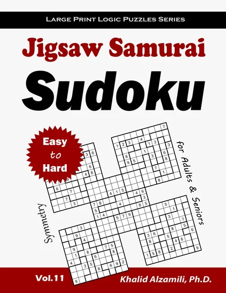 Jigsaw Samurai Sudoku for Adults & Seniors: 500 Easy to Hard Jigsaw Sudoku Puzzles Overlapping into 100 Symmetry Samurai Style by Dr. Khalid Alzamili – front cover