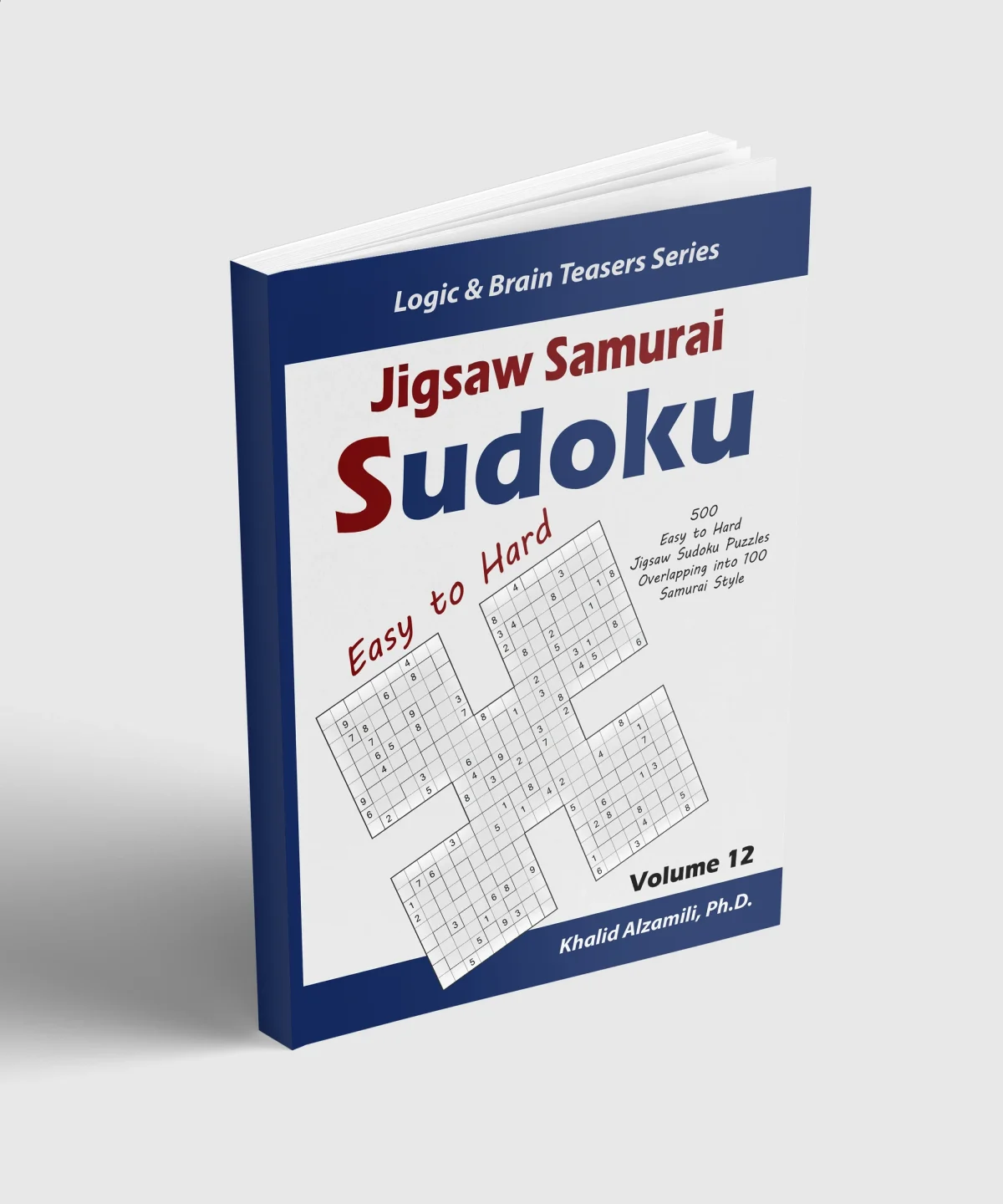 Jigsaw Samurai Sudoku: 500 Easy to Hard Jigsaw Sudoku Puzzles Overlapping into 100 Samurai Style by Dr. Khalid Alzamili – standing book view