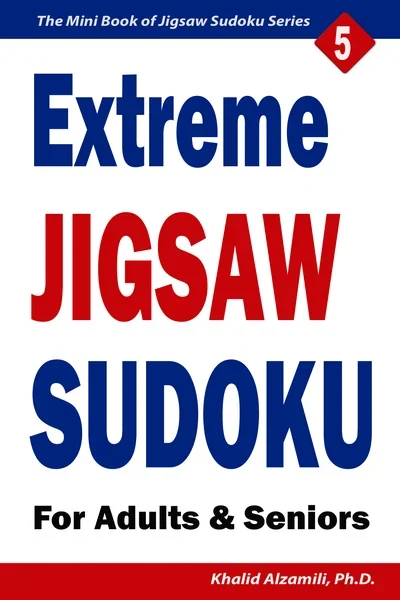 Extreme Jigsaw Sudoku for Adults & Seniors: 200 Extreme (9x9) Puzzles by Dr. Khalid Alzamili – front cover