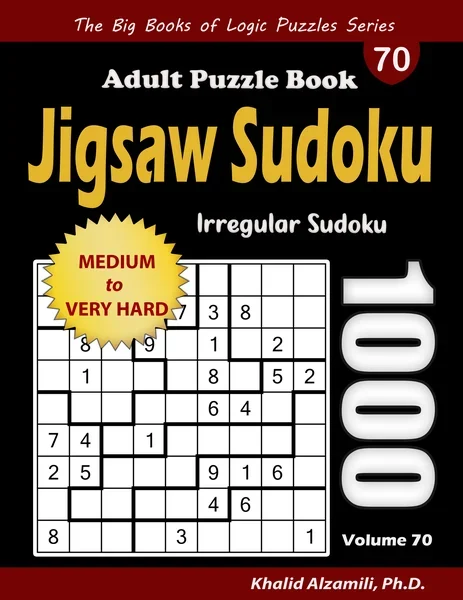 Jigsaw Sudoku Adult Puzzle Book: 1000 Medium to Very Hard Irregular Sudoku Puzzles by Dr. Khalid Alzamili – front cover