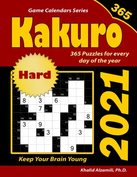 2021 Kakuro: 365 Hard Puzzles (10x10) for Every Day of the Year : Keep Your Brain Young by Dr. Khalid Alzamili – front cover