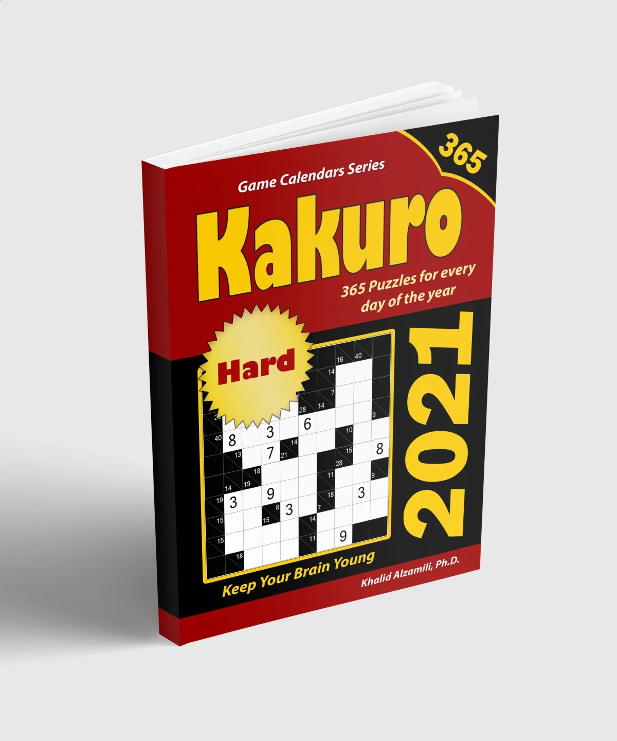 2021 Kakuro: 365 Hard Puzzles (10x10) for Every Day of the Year : Keep Your Brain Young by Dr. Khalid Alzamili – standing book view