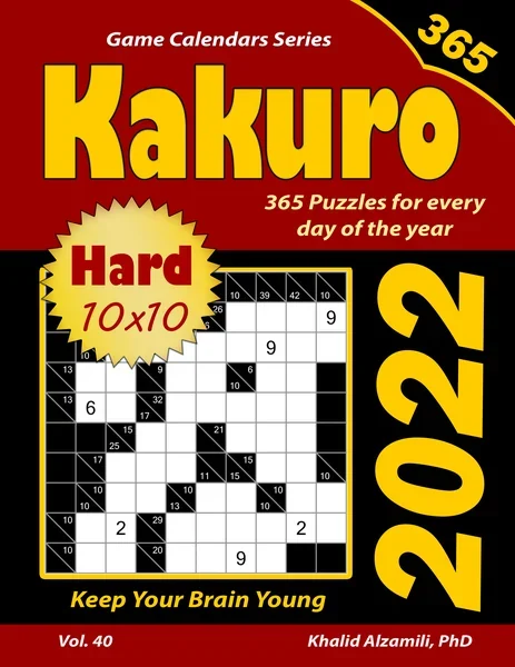 2022 Kakuro: 365 Hard (10x10) Puzzles for Every Day of the Year : Keep Your Brain Young by Dr. Khalid Alzamili – front cover