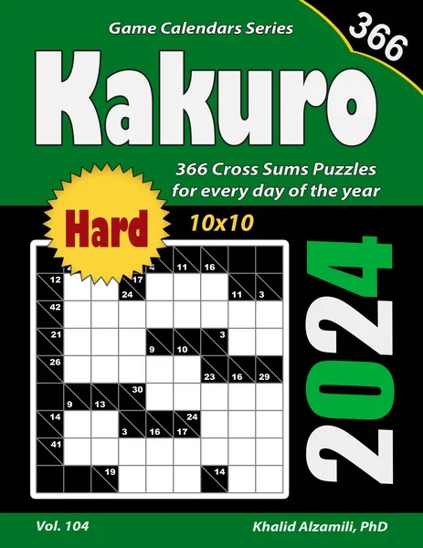 2024 Kakuro: 366 Hard (10x10) Cross Sums Puzzles for Every Day of the Year by Dr. Khalid Alzamili – front cover