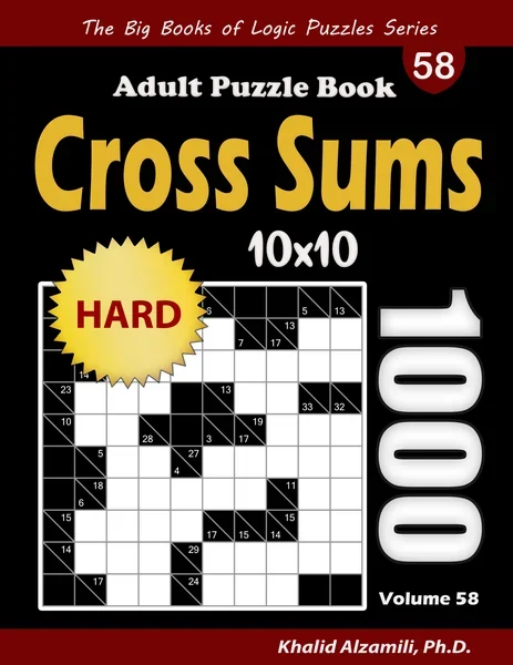 Cross Sums Adult Puzzle Book: 1000 Hard Kakuro (10x10) Puzzles by Dr. Khalid Alzamili – front cover