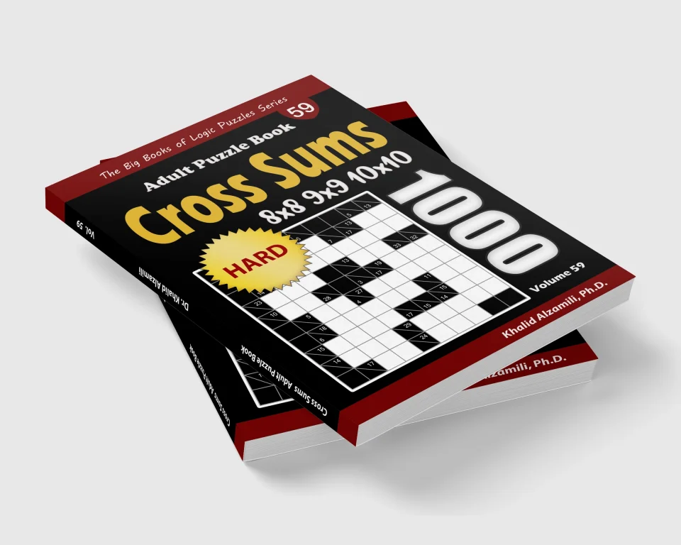 Cross Sums Adult Puzzle Book: 1000 Hard Kakuro (8x8, 9x9, 10x10) Puzzles by Dr. Khalid Alzamili – stacked book view