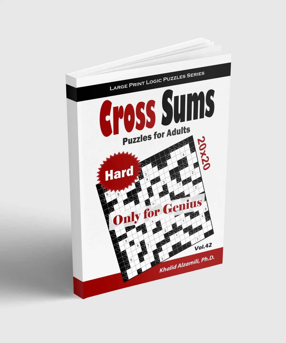 Cross Sums Puzzles for Adults: 100 Large Print Hard Kakuro (20x20) Puzzles : Only for Genius by Dr. Khalid Alzamili – standing book view