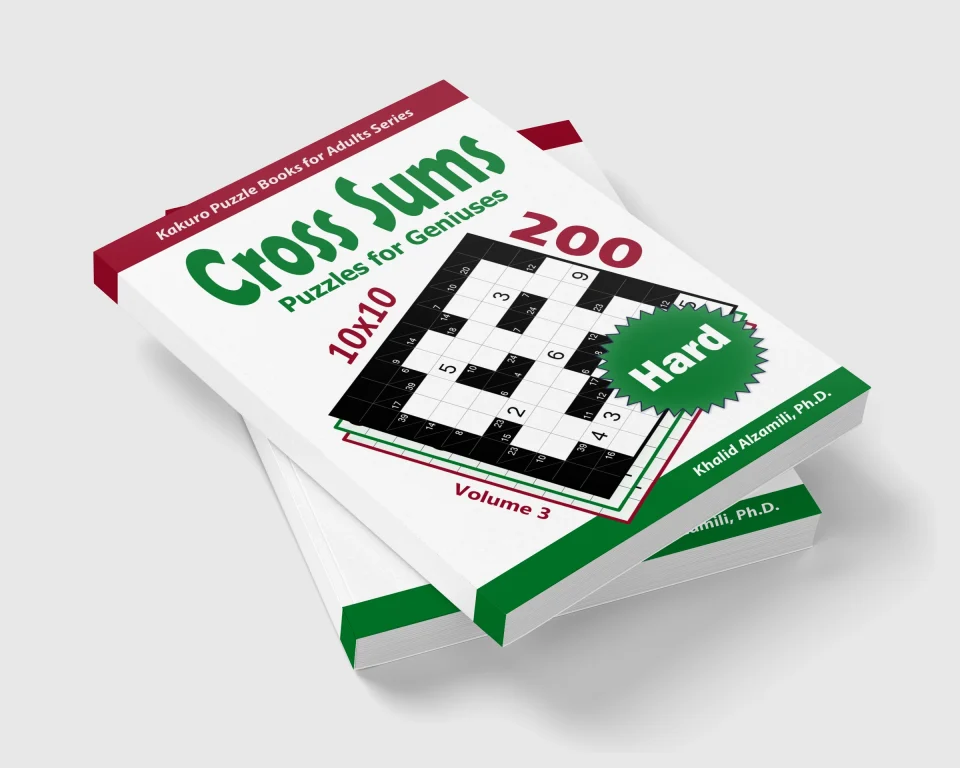 Cross Sums Puzzles for Geniuses: 200 Hard Kakuro (10x10) Puzzles by Dr. Khalid Alzamili – stacked book view