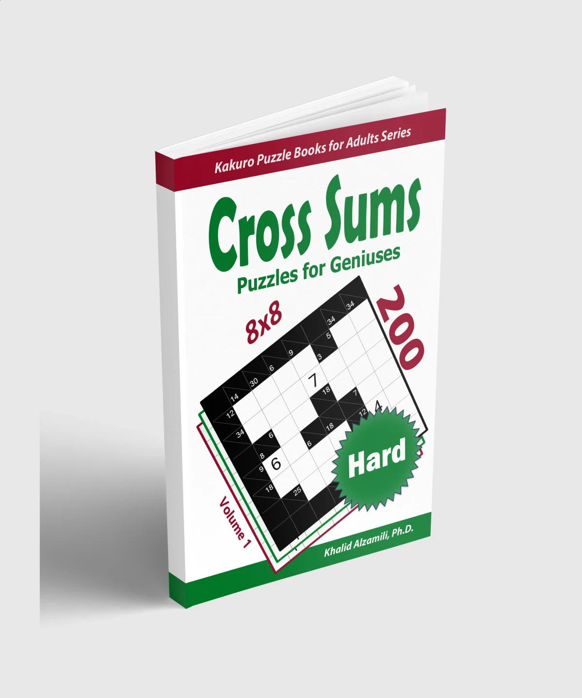 Cross Sums Puzzles for Geniuses: 200 Hard Kakuro (8x8) Puzzles by Dr. Khalid Alzamili – standing book view
