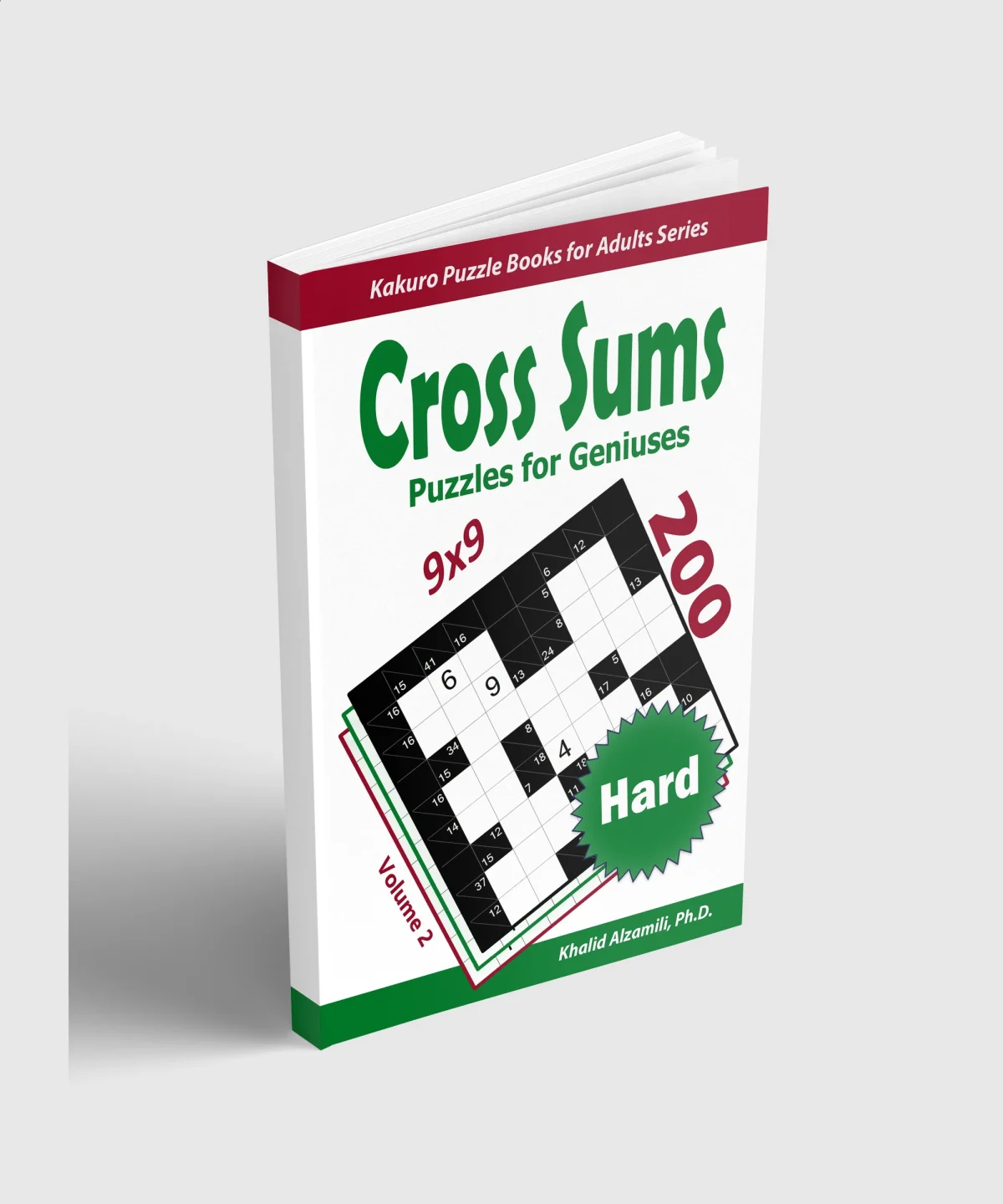 Cross Sums Puzzles for Geniuses: 200 Hard Kakuro (9x9) Puzzles by Dr. Khalid Alzamili – standing book view