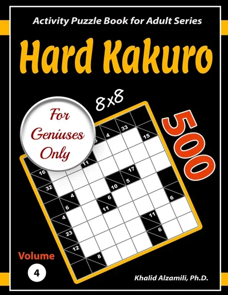 Hard Kakuro for Geniuses Only: 500 Challenging (8x8) Cross Sums Puzzles by Dr. Khalid Alzamili – front cover