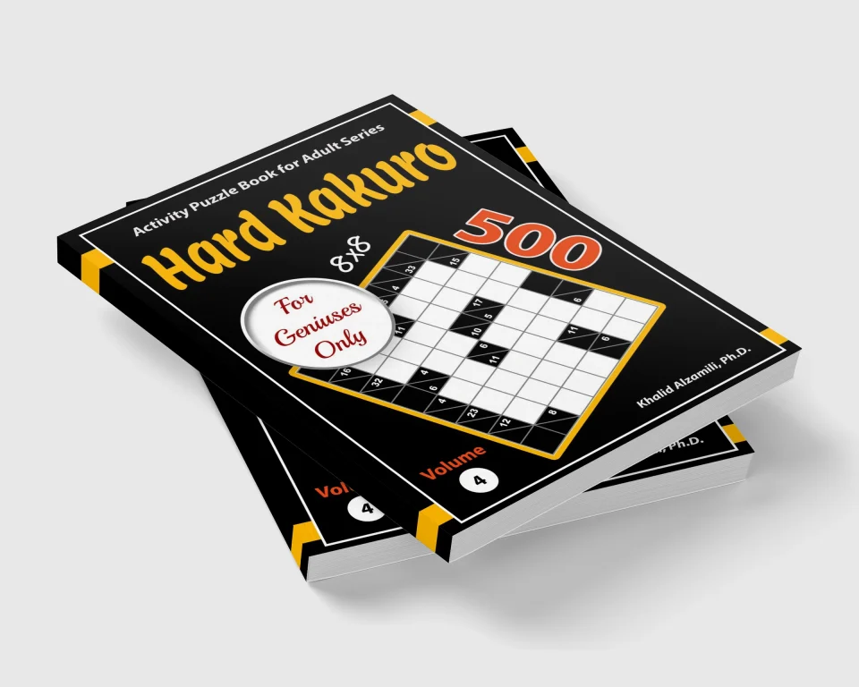 Hard Kakuro for Geniuses Only: 500 Challenging (8x8) Cross Sums Puzzles by Dr. Khalid Alzamili – stacked book view