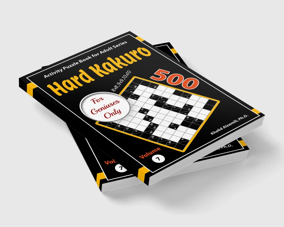 Hard Kakuro for Geniuses Only: 500 Challenging (8x8, 9x9, 10x10) Cross Sums Puzzles by Dr. Khalid Alzamili – stacked book view