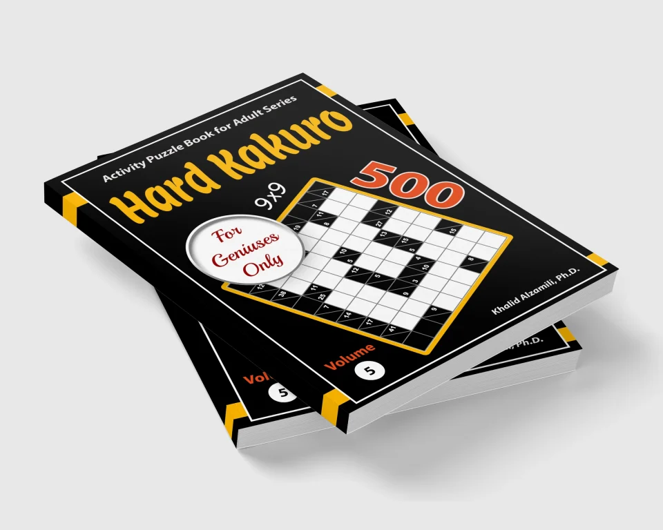 Hard Kakuro for Geniuses Only: 500 Challenging (9x9) Cross Sums Puzzles by Dr. Khalid Alzamili – stacked book view