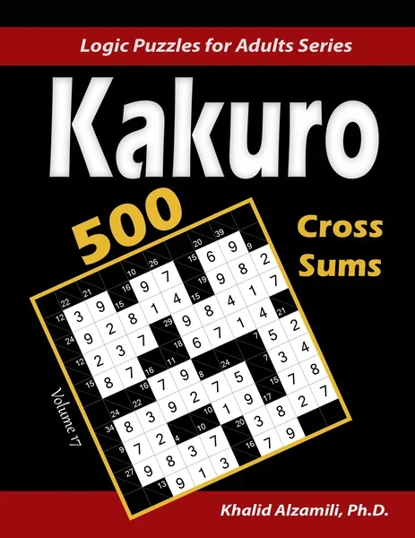 Kakuro (Cross Sums): 500 Logic Puzzles (6x6 - 8x8 - 10x10) : Keep Your Brain Young by Dr. Khalid Alzamili – front cover