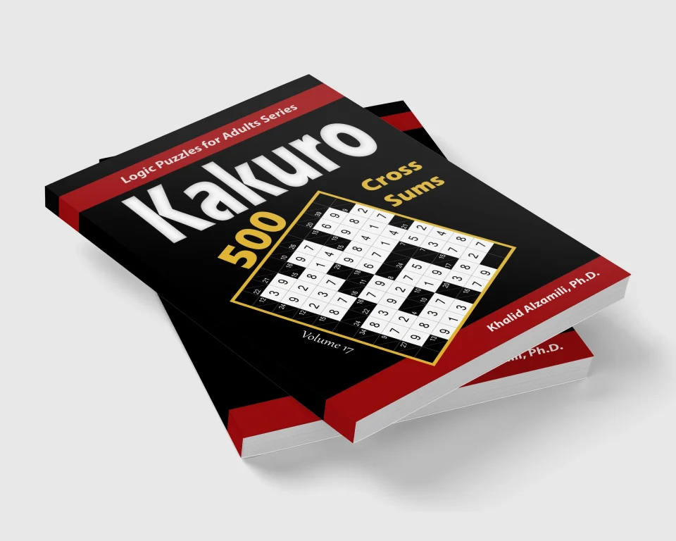 Kakuro (Cross Sums): 500 Logic Puzzles (6x6 - 8x8 - 10x10) : Keep Your Brain Young by Dr. Khalid Alzamili – stacked book view