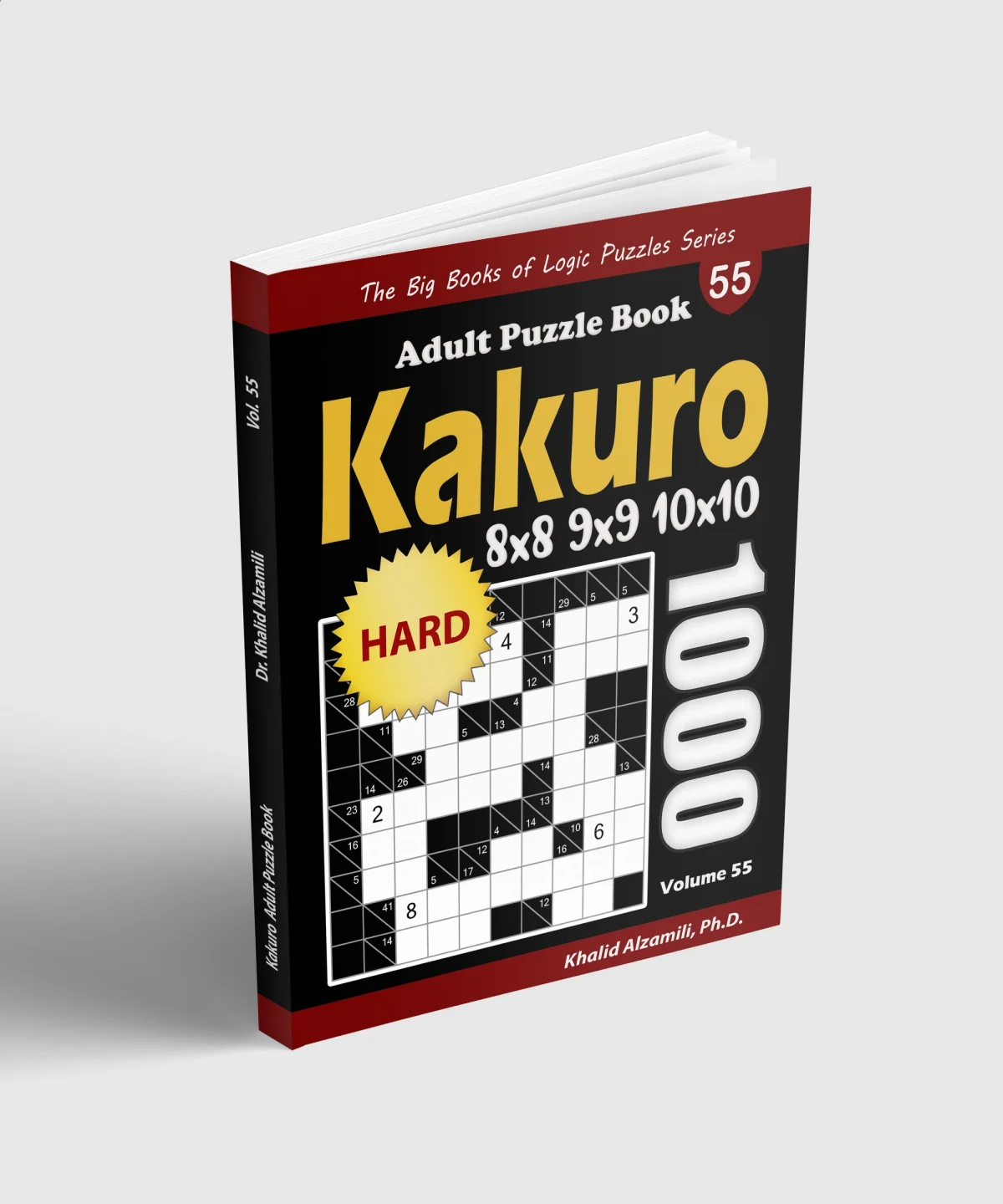 Kakuro Adult Puzzle Book: 1000 Hard Cross Sums (8x8, 9x9, 10x10) Puzzles by Dr. Khalid Alzamili – standing book view